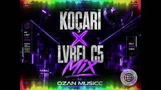 KOÇARİ X LVBEL C5 MİX DJ OZAN MUSİCC 
