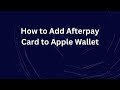 How to Add Afterpay Card to Apple Wallet