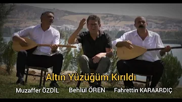 Muzaffer Özdil & Behlül Ören &Fahrettin Karaardıç - Altın Yüzüğüm Kırıldı
