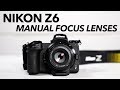 Nikon Z6 using Manual Focus lenses. Good or Bad?