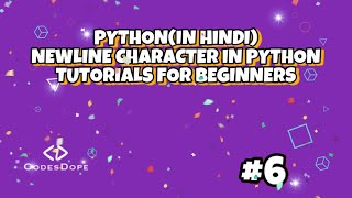 Newline character in python(in hindi) | TUTORIALS FOR BEGINNERS | codesdope.com