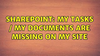 Sharepoint: My tasks / my documents are missing on My Site