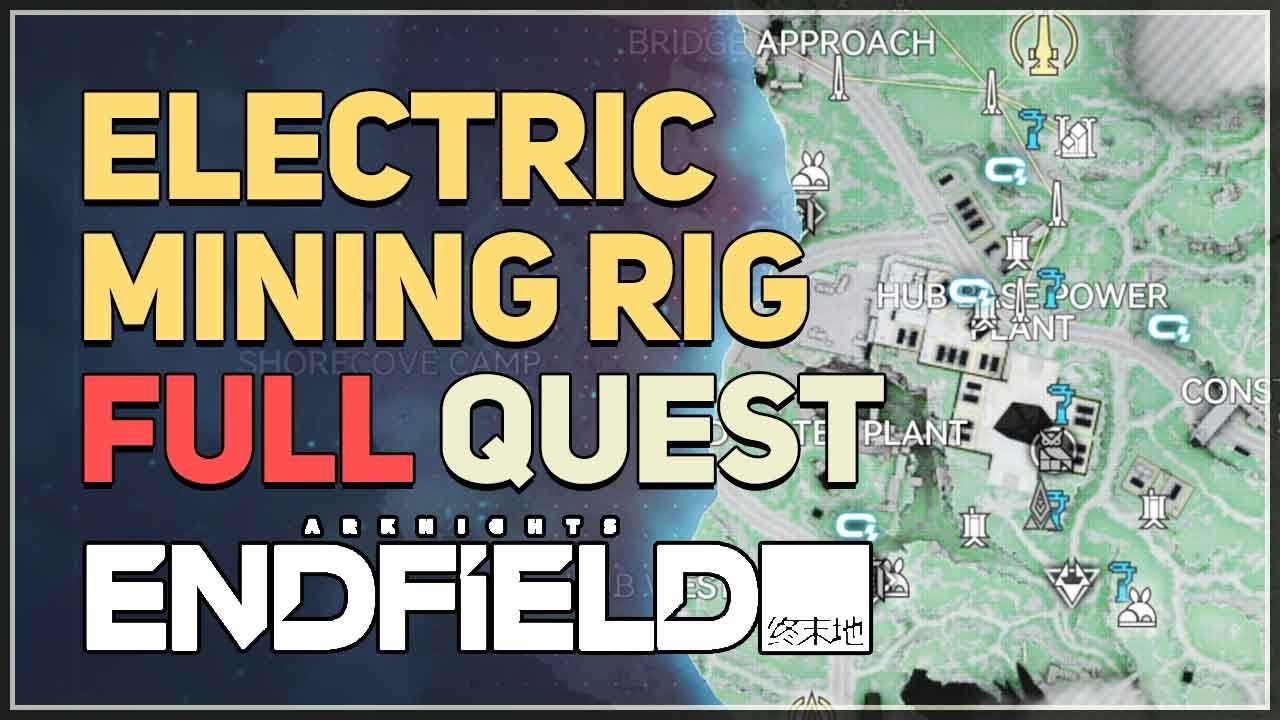 Electric Mining Rig FULL QUEST Arknights Endfield