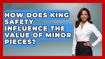 How Does King Safety Influence The Value Of Minor Pieces? - The Chess Codex