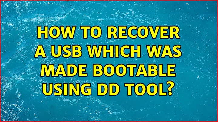 Ubuntu: How to recover a usb which was made bootable using dd tool?