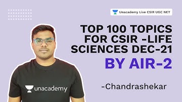Top 100 topics for CSIR -Life Sciences Dec-21 by AIR-2| Chandrashekar|Unacademy Live
