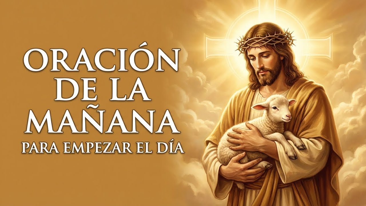 Oración de la Mañana para Empezar el Día con la Bendición de Dios - YouTube