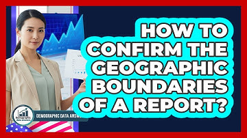 How to Confirm the Geographic Boundaries of a Report?