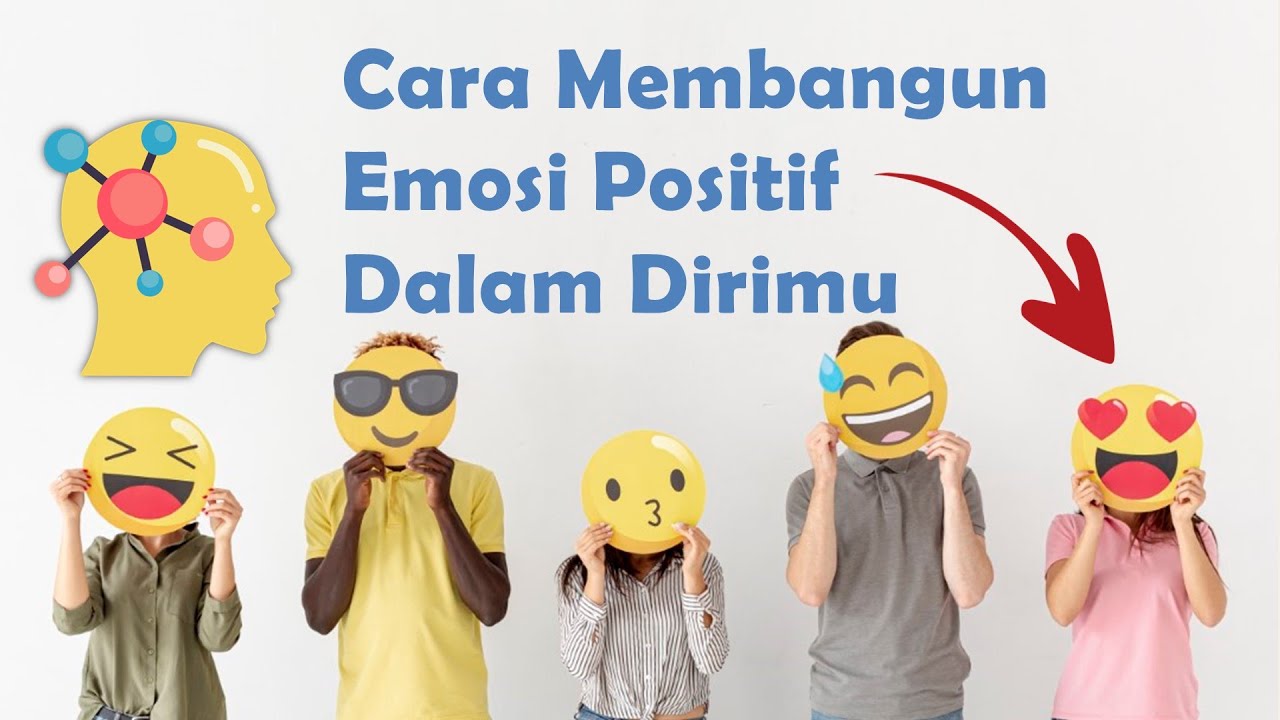 Cara Membangun Emosi Positif Untuk Kesehatan Psikologismu YouTube