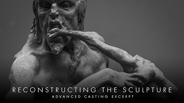 Reconstructing The Sculpture - Advanced Casting Excerpt