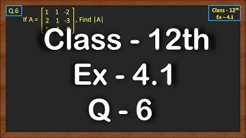 Class 12 Ex 4.1 Q6 Math | Determinants | Q6 Ex 4.1 Class 12 Math | Ex 4.1 Q6 Class 12 Math