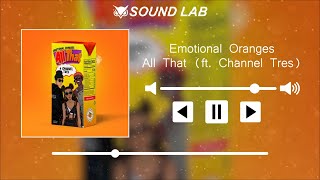 Emotional Oranges - All That (ft. Channel Tres)