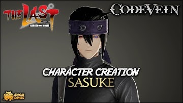 Code Vein - Sasuke Character Creation (Naruto The Last)