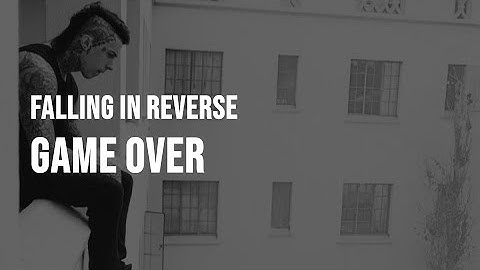 Falling In Reverse - Game Over [Clean - Lyrics]