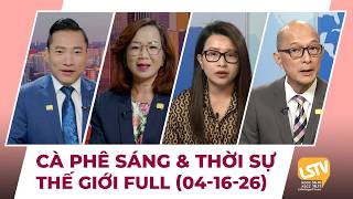 Cà Phê Sáng &amp; Thời Sự Thế Giới LSTV (04-16-2026)