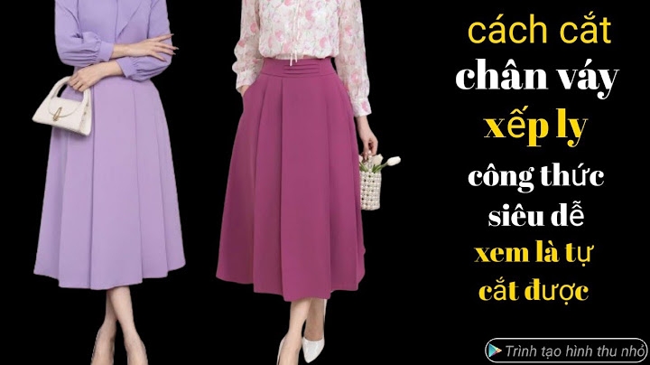 Hướng dẫn cách may chân váy xòe năm 2024