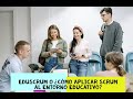 EduScrum o ¿Cómo aplicar Scrum al entorno educativo?