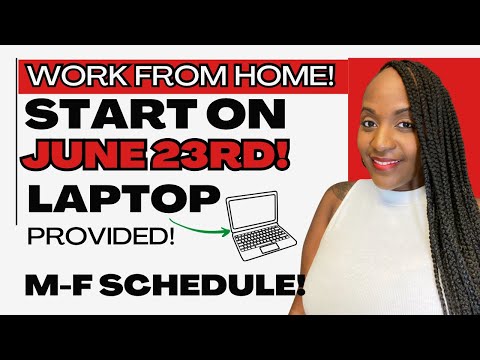 START ON JUNE 23RD LAPTOP PROVIDED MON-FRI SCHEDULE WORK FROM HOME JOBS 2025
