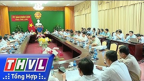 THVL | Vĩnh Long sơ kết công tác chuẩn bị tổ chức Hội nghị xúc tiến đầu tư năm 2018