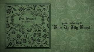 Get Scared - Give Up My Ghost chords
