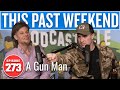 A Gun Man | This Past Weekend w/ Theo Von #273