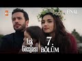 Ask Ve Gozyasi 7 Episode LAST EPISODE