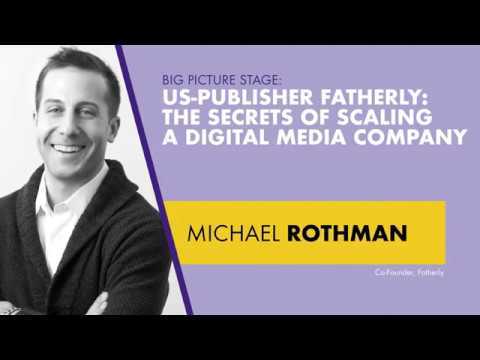 Michael Rothman: Fatherly - The Secrets of Scaling a Digital Media Company (Keynote) | OMR Festival