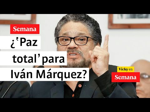 ¿Cómo queda el papel de Iván Márquez en la ‘paz total’? | Vicky en Semana