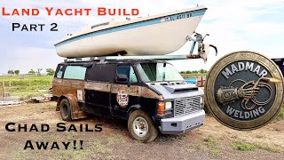 Van Boat Build Part 2! Chad Sails Away!