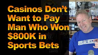 Casinos Don’t Want to Pay Man Who Won$800K in Sports Bets