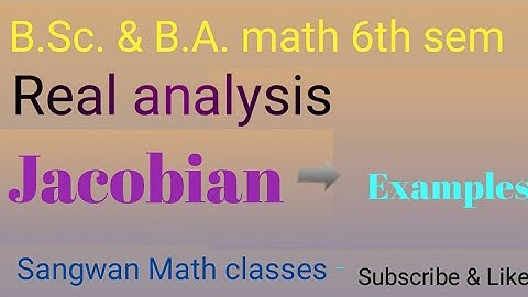 B.sc. &B.A.  math | Real analysis | Jacobian | Examples