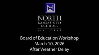 NKC School District Board of Education Workshop - 03/10/2026 (Part II)