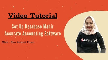 Video Tutorial Setup Database Accurate Accounting Software ( Advanced Setup ) oleh Eka Arianti Fauzi