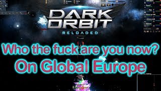 DarkOrbit - Who The Fuck Are You Now [Global Europe]