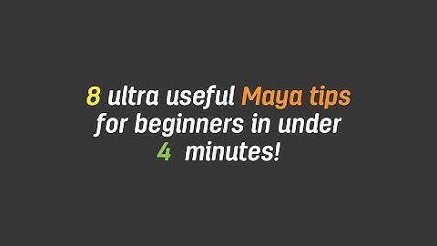 8 Ultra useful Maya tips for beginners -  in Under 4 minutes!
