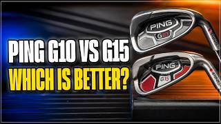 Ping G10 Irons vs G15 Irons - Best Older Ping Irons for Golfers