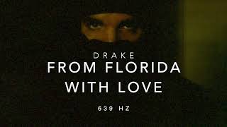 Drake - From Florida With Love [639 Hz Heal Interpersonal Relationships]