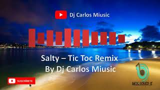 Salty - Tic Toc Remix By Dj Carlos Miusic