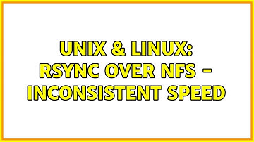 Unix & Linux: rsync over NFS - inconsistent speed (2 Solutions!!)