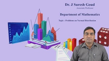 Problems on Normal Distribution by Dr.Suresh Goud