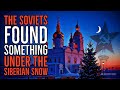 The soviets found something under the siberian snow  soviet military creepypasta