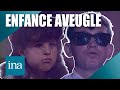 Grandir sans jamais voir : partez à la rencontre des « enfants de la nuit » | INA Reportages