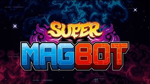 Year of the Super Magbot Trailer