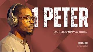 1 Peter but make it Gospel Boom Bap | Full R&B Audio Bible (BSB Translation)