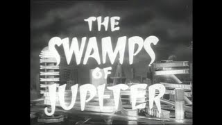 Space Patrol: S01, E01-The Swamps Of Jupiter-UKTV 1963