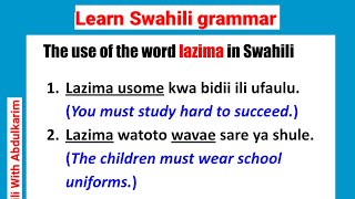 Learn Swahili grammar: The use of the word “lazima”