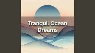 Tranquil Ocean Dreams