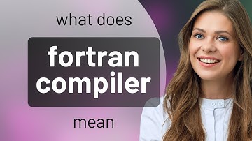 Fortran compiler • definition of FORTRAN COMPILER