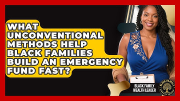 What Unconventional Methods Help Black Families Build An Emergency Fund Fast?