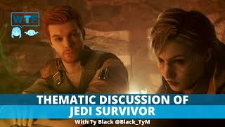 Podcast | Thematic Discussion: Jedi Survivor